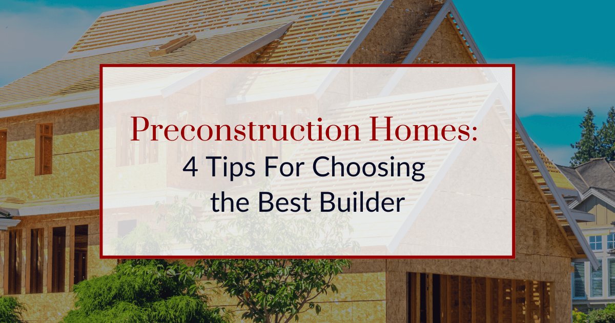 Tips for Choosing a New Construction Home Builder