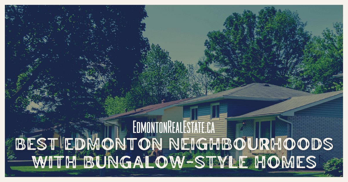 Best Edmonton Neighbourhoods with Bungalow-Style Homes